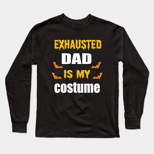 Exhausted Dad Is My Costume Long Sleeve T-Shirt by Emma-shopping